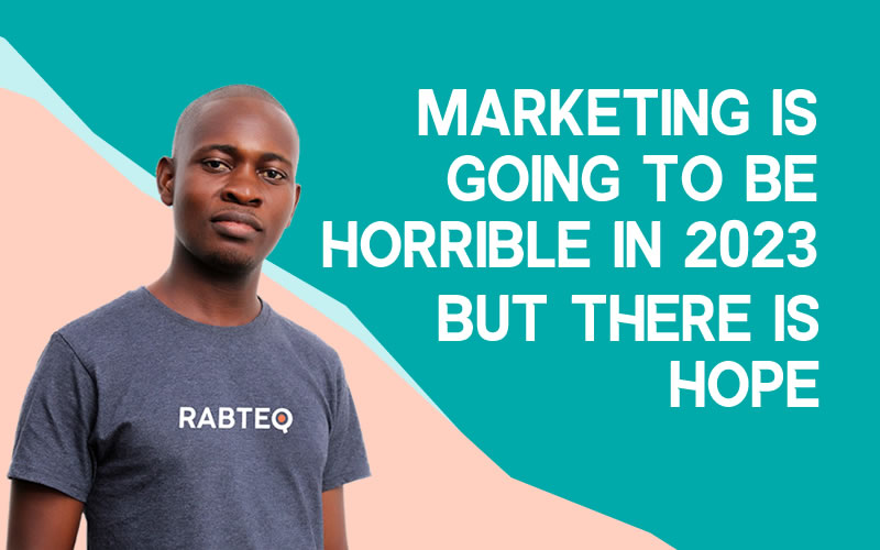 Marketing is Going to be Horrible in 2023, But There’s Hope. Find Out How